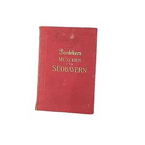 MÜNCHEN UND SÜDBAYERN HANDBUCH FÜR REISENDE MIT 23 KARTEN, 24 PLÄNEN UND 3 PANORAMEN.