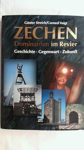Bild des Verkufers fr ZECHEN - DOMINANTEN IM REVIER: GESCHICHTE - GEGENWART - ZUKUNFT. zum Verkauf von Buchmerlin