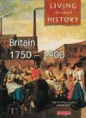 Seller image for Living Through History: Core Book. Britain 1750-1900 for sale by WeBuyBooks