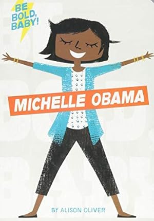 Bild des Verkufers fr Be Bold, Baby: Michelle Obama zum Verkauf von WeBuyBooks