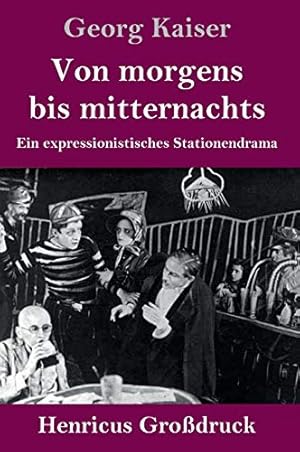 Bild des Verkufers fr Von morgens bis mitternachts (Grodruck): Ein expressionistisches Stationendrama zum Verkauf von WeBuyBooks