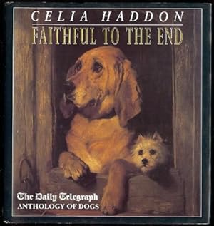 Seller image for Faithful to the End: "Daily Telegraph" Anthology of Dogs for sale by WeBuyBooks