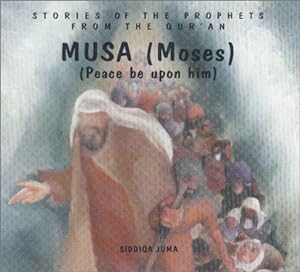 Bild des Verkufers fr Musa (Moses): Peace Be upon Him zum Verkauf von WeBuyBooks