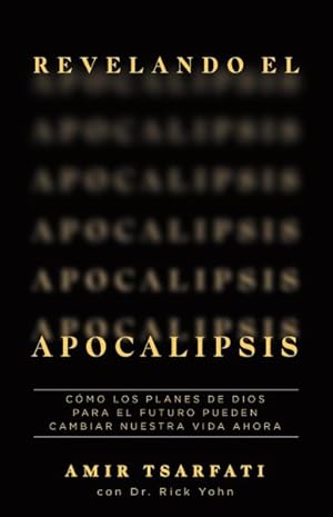 Seller image for Revelando el Apocalipsis/ Revealing Revelation : How God's Plans for the Future Can Change Your Life Now -Language: spanish for sale by GreatBookPrices