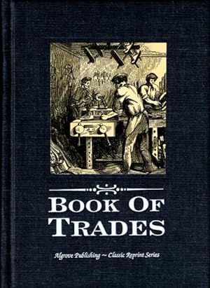The Boy's Book of Trades and the Tools Used in Them: Comprising Brickmaker, Mason, Bricklayer . ....