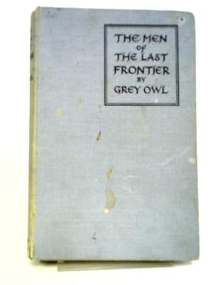 Seller image for The Men of the Last Frontier for sale by World of Rare Books