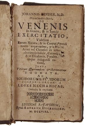 DE VENENIS IN GENERE & IN SPECIE EXERCITATIO,: Videlicet Eorum Natura, & in Corpus Agendi modo: a...
