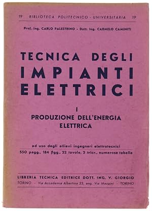 Seller image for TECNICA DEGLI IMPIANTI ELETTRICI. Volume I: Produzione dell'energia elettrica. Ad uso degli allievi ingegneri elettrotecnici.: for sale by Bergoglio Libri d'Epoca