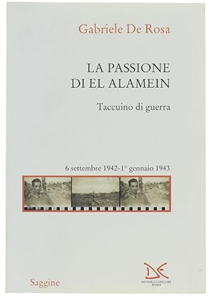 Immagine del venditore per LA PASSIONE DI EL ALAMEIN. Taccuino di guerra. 6 settembre 1942 - 1 gennaio 1943.: venduto da Bergoglio Libri d'Epoca