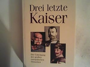Seller image for Drei letzte Kaiser: Der Untergang der groen europischen Dynastien for sale by ANTIQUARIAT FRDEBUCH Inh.Michael Simon