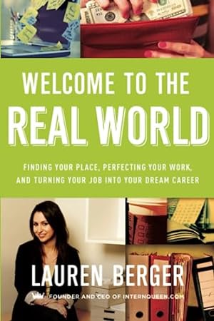Immagine del venditore per Welcome to the Real World: Finding Your Place, Perfecting Your Work, and Turning Your Job into Your Dream Career venduto da Reliant Bookstore