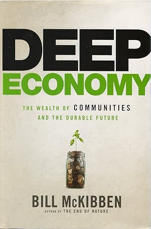 Image du vendeur pour Deep Economy: The Wealth of Communities and the Durable Future mis en vente par The Haunted Bookshop, LLC
