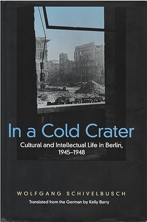 Immagine del venditore per In a Cold Crater: Cultural and Intellectual Life in Berlin, 1945-1948 venduto da The Haunted Bookshop, LLC