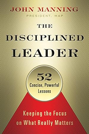Seller image for The Disciplined Leader: Keeping the Focus on What Really Matters for sale by Reliant Bookstore