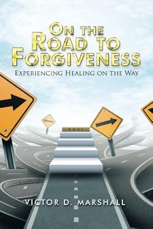 Bild des Verkufers fr On the Road to Forgiveness: Experiencing Healing on the Way zum Verkauf von WeBuyBooks