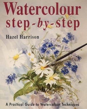 Immagine del venditore per Watercolour Step-By-Step: A Practical Guide to Watercolour Technique venduto da WeBuyBooks
