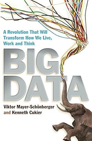 Image du vendeur pour Big Data: A Revolution That Will Transform How We Live, Work and Think mis en vente par WeBuyBooks