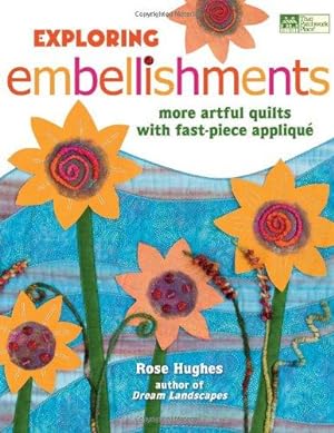 Image du vendeur pour Exploring Embellishments: More Artful Quilts with Fast-piece Applique mis en vente par WeBuyBooks