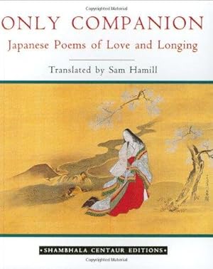 Seller image for Only Companion: Japanese Poems of Love and Longing (Shambhala Centaur Editions) for sale by WeBuyBooks