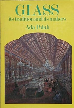Seller image for Glass : its Tradition and its Makers / Ada Polak for sale by WeBuyBooks