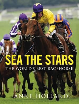 Immagine del venditore per Sea The Stars: The World's Best Racehorse venduto da WeBuyBooks