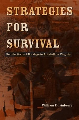 Bild des Verkufers fr Strategies for Survival: Recollections of Bondage in Antebellum Virginia (Carter G. Woodson Institute Series) zum Verkauf von WeBuyBooks