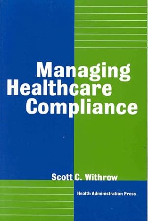 Immagine del venditore per Managing Healthcare Compliance venduto da Reliant Bookstore