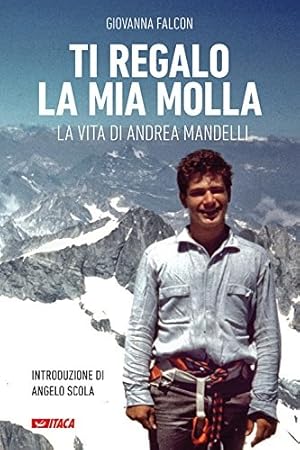 Imagen del vendedor de Ti regalo la mia molla. La vita di Andrea Mandelli. a la venta por FIRENZELIBRI SRL