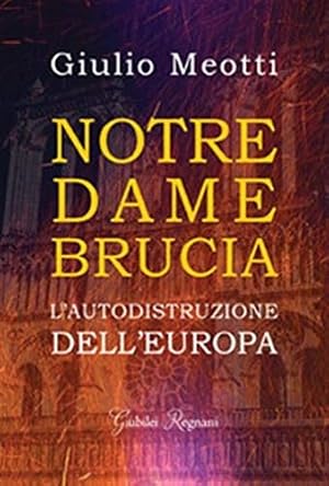 Immagine del venditore per Notre Dame brucia. L'autodistruzione dell'Europa. venduto da FIRENZELIBRI SRL