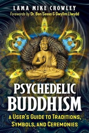 Imagen del vendedor de Psychedelic Buddhism : A User's Guide to Traditions, Symbols, and Ceremonies a la venta por GreatBookPrices
