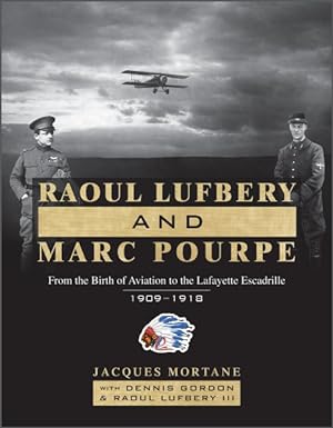 Seller image for Raoul Lufbery and Marc Pourpe : From the Birth of Aviation to the Lafayette Escadrille; 1909?1918 for sale by GreatBookPrices