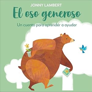 Seller image for El Oso Generoso/ Lend a Helping Hand : Un Cuento Para Aprender a Ayudar/ the Importance of Friendship and Helping Others -Language: spanish for sale by GreatBookPrices