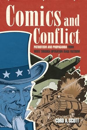 Immagine del venditore per Comics and Conflict : Patriotism and Propaganda from Wwii Through Operation Iraqi Freedom venduto da GreatBookPrices
