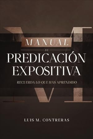 Imagen del vendedor de Manual de Predicacin expositiva : Recuerda lo que has aprendido -Language: spanish a la venta por GreatBookPrices