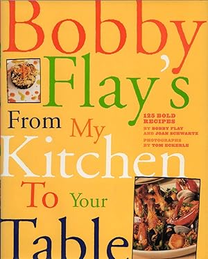 Bobby Flay's From My Kitchen To Your Table: 125 Bold Recipes