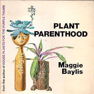 Seller image for Plant Parenthood: Maggie Baylis on Practicing Plant Parenthood for sale by Cider Creek Books