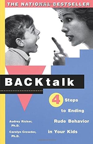 Immagine del venditore per Backtalk: 4 Steps to Ending Rude Behavior in Your Kids: Four Steps to Ending Rude Behavior in Your Kids venduto da WeBuyBooks