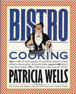 Seller image for Bistro Cooking: 200 Recipes Inspired by the Small Family Restaurants of France Celebrate a Return to Generous, Full-Flavored Cooking for sale by Cider Creek Books