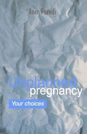 Imagen del vendedor de Unplanned Pregnancy: Your Choices: A practical guide to accidental pregnancy (Oxford Medical Publications) a la venta por WeBuyBooks