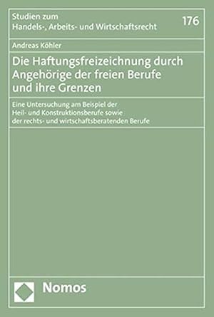 Imagen del vendedor de Die Haftungsfreizeichnung Durch Angehorige Der Freien Berufe Und Ihre Grenzen: Eine Untersuchung Am Beispiel Der Heil- Und Konstruktionsberufe Sowie . Zum Handels-, Arbeits- Und Wirtschaftsrecht) a la venta por WeBuyBooks