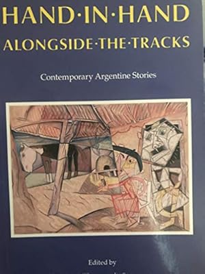 Seller image for Hand in Hand Alongside the Tracks and Other Stories: Contemporary Argentine Stories for sale by WeBuyBooks