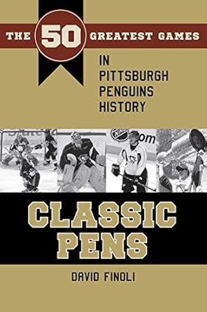 Bild des Verkufers fr Classic Pens: The 50 Greatest Games in Pittsburgh Penguins History (Classic Sports) zum Verkauf von WeBuyBooks