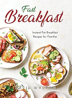 Seller image for Fast Breakfast: Instant Pot Breakfast Recipes for Families for sale by WeBuyBooks