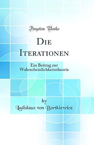 Imagen del vendedor de Die Iterationen: Ein Beitrag zur Wahrscheinlichkeitstheorie (Classic Reprint) a la venta por WeBuyBooks