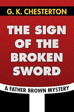 Bild des Verkufers fr The Sign of the Broken Sword by G. K. Chesterton: Super Large Print Edition of the Classic Father Brown Mystery Specially Designed for Low Vision Readers zum Verkauf von WeBuyBooks