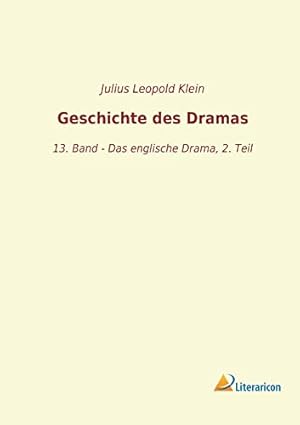 Bild des Verkufers fr Geschichte des Dramas: 13. Band - Das englische Drama, 2. Teil zum Verkauf von WeBuyBooks