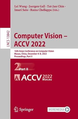 Bild des Verkufers fr Computer Vision  ACCV 2022 : 16th Asian Conference on Computer Vision, Macao, China, December 48, 2022, Proceedings, Part II zum Verkauf von AHA-BUCH GmbH