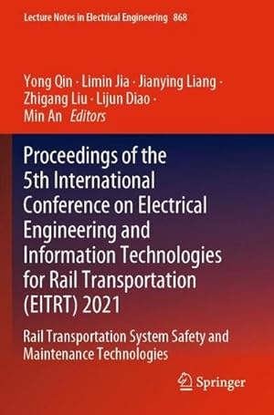 Seller image for Proceedings of the 5th International Conference on Electrical Engineering and Information Technologies for Rail Transportation (EITRT) 2021 : Rail Transportation System Safety and Maintenance Technologies for sale by AHA-BUCH GmbH