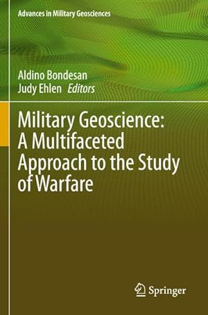 Imagen del vendedor de Military Geoscience: A Multifaceted Approach to the Study of Warfare a la venta por AHA-BUCH GmbH