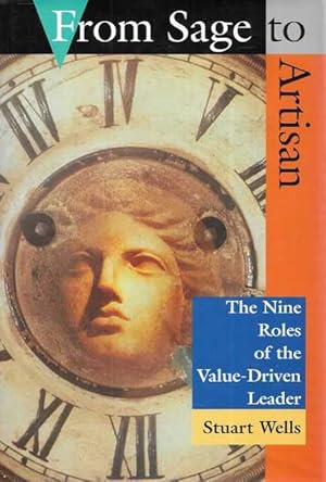 Seller image for From Sage to Artisan: The Nine Roles of the Value-Driven Leader for sale by Leura Books